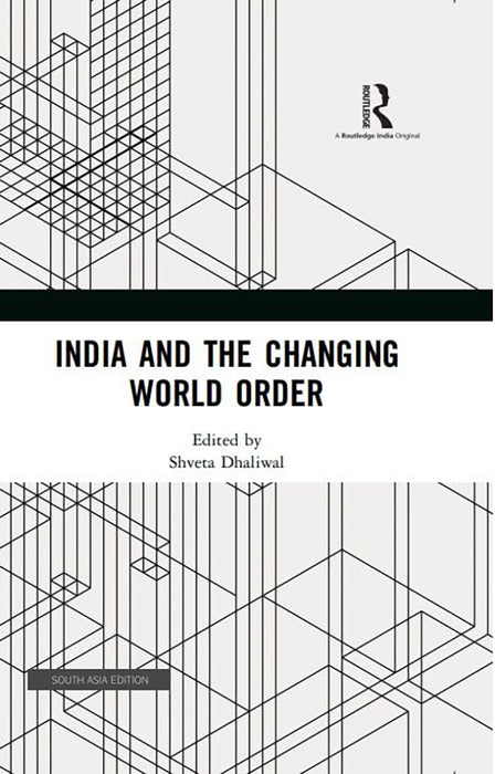 India and The Changing World Order  by Shveta Dhaliwal