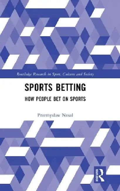 Sports Betting: How People Bet on Sports by Przemyslaw Nosal