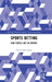 Sports Betting: How People Bet on Sports by Przemyslaw Nosal