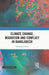 Climate Change Migration and Conflict in Bangladesh by Md Rafiqul Islam
