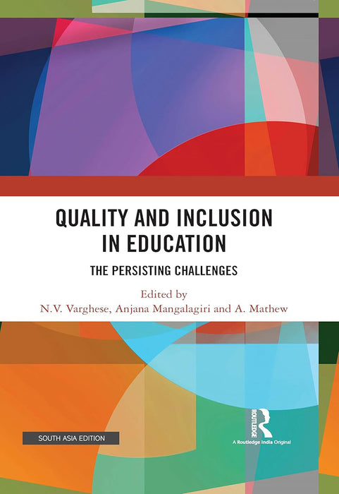 Quality and Inclusion in Education: The Persisting Challenges by N.V. Varghese, Anjana Mangalagiri, A. Mathew