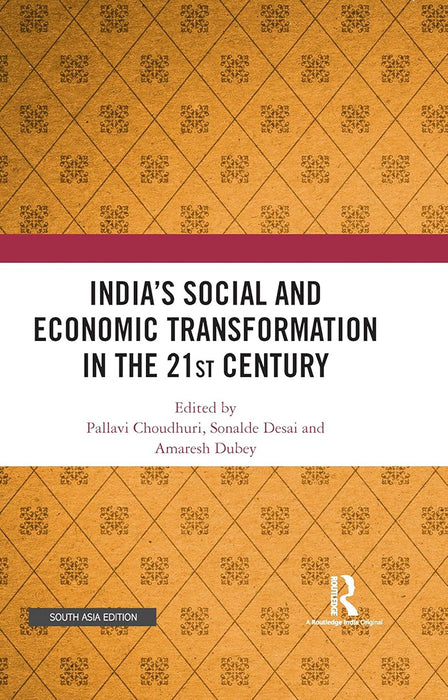 India’s Social and Economic Transformation in the 21st Century  by Pallavi Choudhuri, Sonalde Desai, Amaresh Dubey