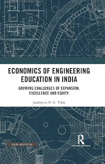 Economics of Engineering Education in India: Growing Challenges of Expansion, Excellence and Equity by Jandhyala B.G. Tilak