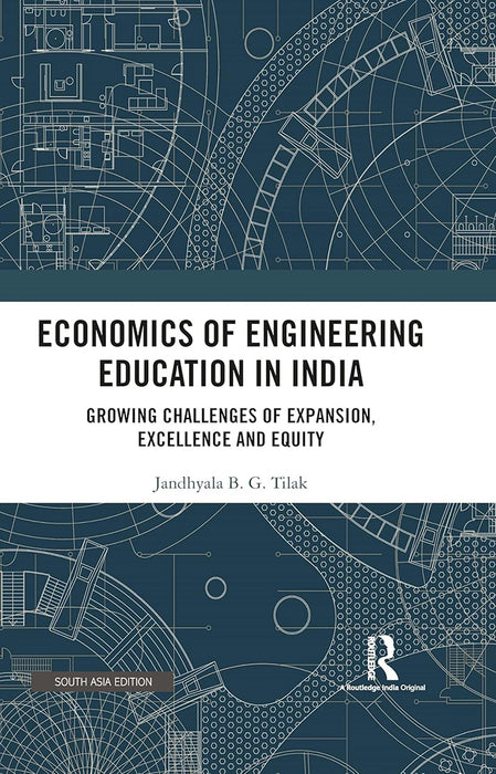 Economics of Engineering Education in India: Growing Challenges of Expansion, Excellence and Equity by Jandhyala B.G. Tilak