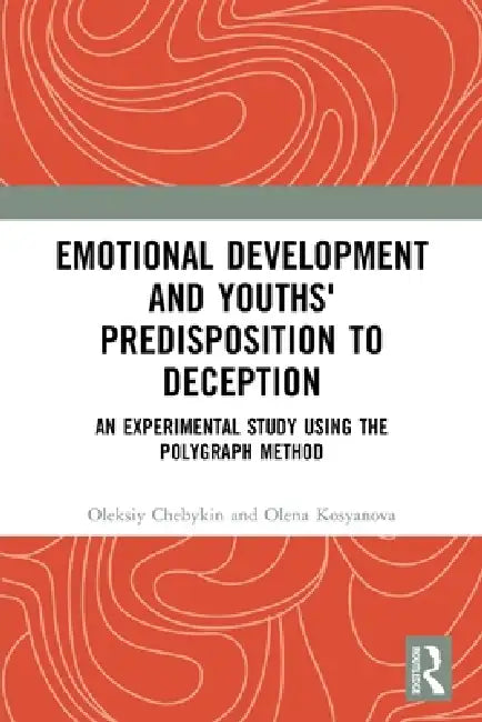Emotional Development and Youths' Predisposition to Deception: An Experimental Study Using the Polygraph Method by Oleksiy Chebykin