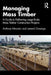Managing Mass Timber: A Guide to Delivering Large-Scale Mass Timber Construction Projects by Anthony M. Mirando