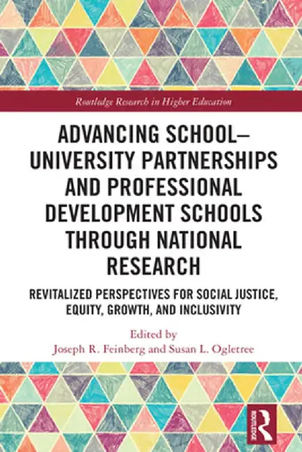 Advancing School-University Partnerships and Professional Development Schools Through National Research: Revitalized Perspectives for Social Justice, by Joseph R. Feinberg