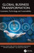 Global Business Transformation: Innovation, Technology, and Sustainability by Richa Goel