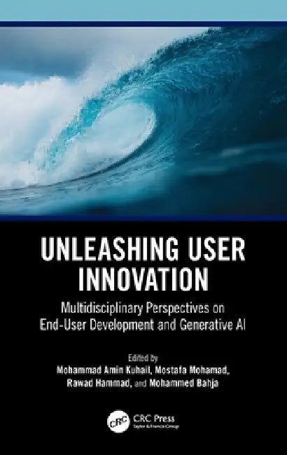 Unleashing User Innovation: Multidisciplinary Perspectives On End-User Development And Generative Ai by Mohammad Amin Kuhail