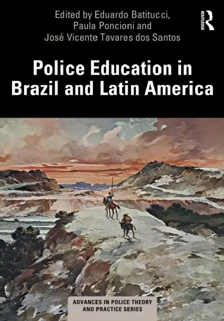 Police Education in Brazil and Latin America by Eduardo Cerqueira Batitucci, Paula Poncioni, José Vicente Tavares Dos Santos