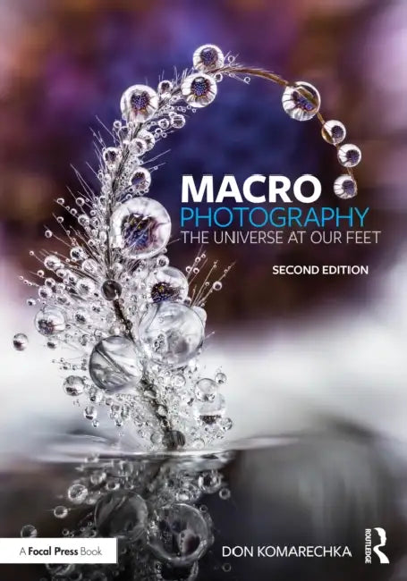 Macro Photography: The Universe at Our Feet by Don Komarechka