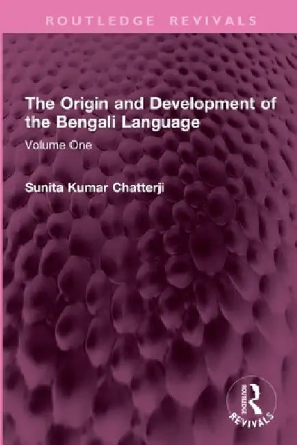The Origin and Development of the Bengali Language by Sunita Kumar Chatterji