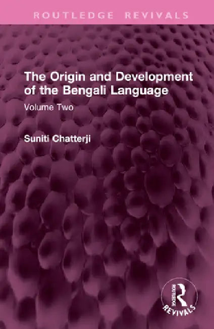 The Origin and Development of the Bengali Language by Suniti Chatterji