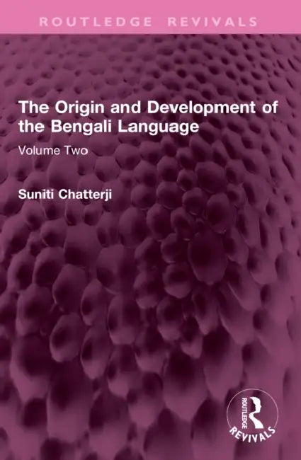 The Origin and Development of the Bengali Language: Volume Two by Suniti Chatterji