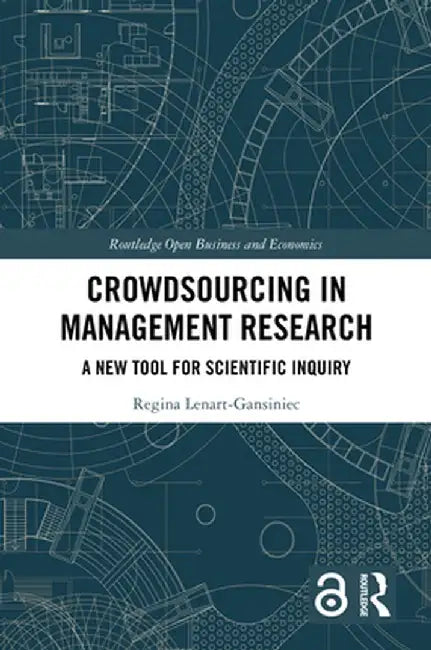 Crowdsourcing in Management Research: A New Tool for Scientific Inquiry by Regina Lenart-Gansiniec