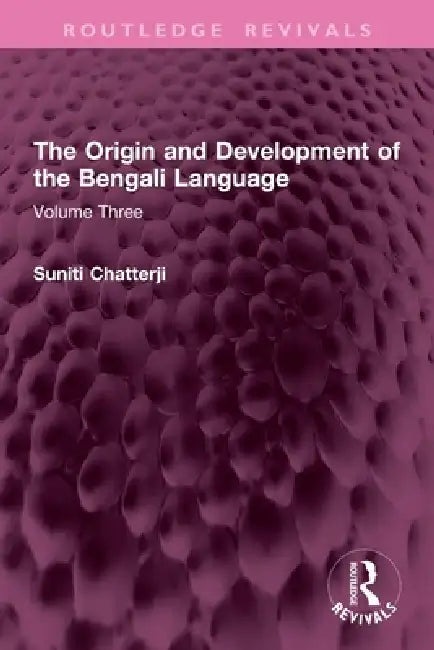 The Origin and Development of the Bengali Language by Suniti Kumar Chatterji