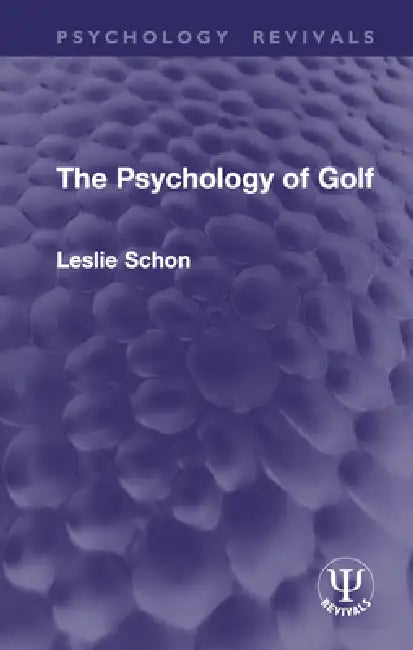 The Psychology of Golf by Leslie Schon