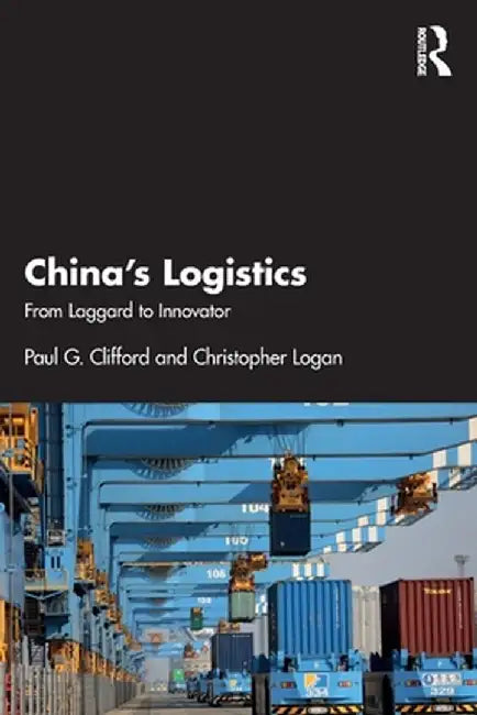 China's Logistics: From Laggard to Innovator by Paul Clifford