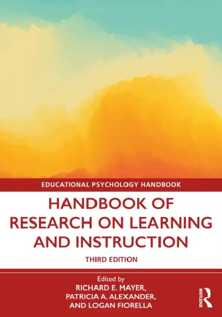 Handbook of Research on Learning and Instruction by Richard E. Mayer, Patricia A. Alexander, Logan Fiorella