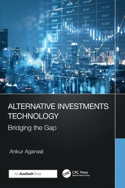 Alternative Investments Technology: Bridging the Gap by Ankur Agarwal