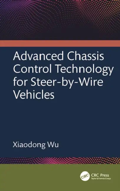 Advanced Chassis Control Technology for Steer-by-Wire Vehicles by Xiaodong Wu