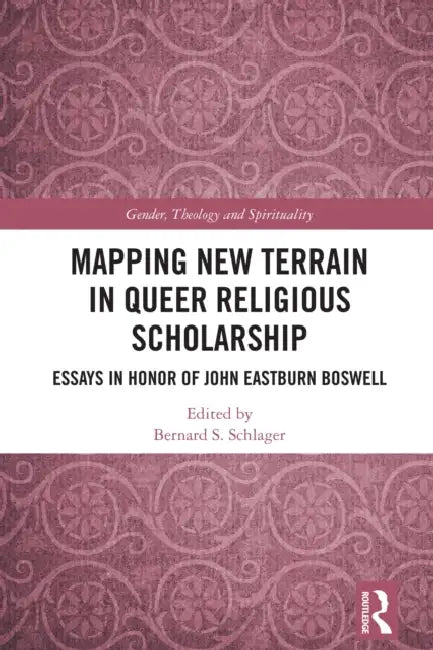Mapping New Terrain in Queer Religious Scholarship by Bernard S. Schlager