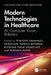 Modern Technologies in Healthcare: AI, Computer Vision, Robotics by Temitope Emmanuel Komolafe