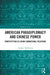 American Paradiplomacy and Chinese Power: Demystifying US-China Subnational Relations by Czeslaw Tubilewicz