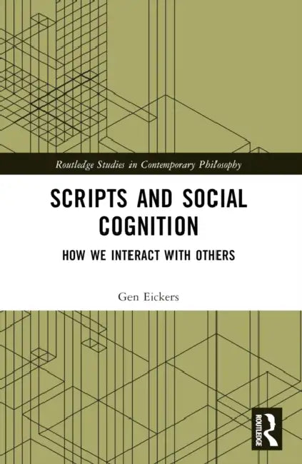 Scripts and Social Cognition: How We Interact with Others by Gen Eickers