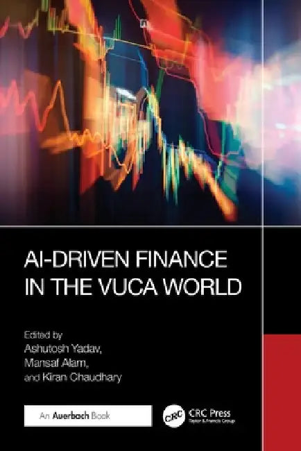 AI-Driven Finance in the VUCA World by Ashutosh Yadav