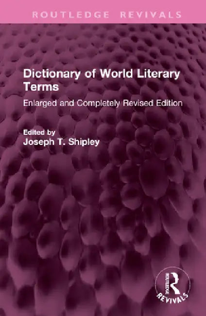 Dictionary of World Literary Terms: Enlarged and Completely by Joseph T. Shipley