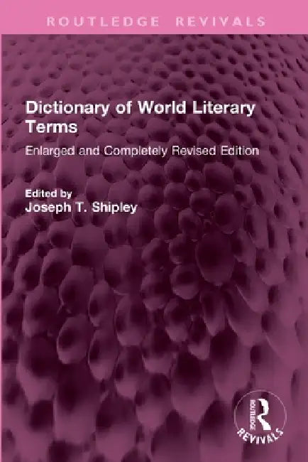 Dictionary of World Literary Terms: Enlarged and Completely by Joseph T. Shipley