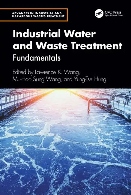 Industrial Water and Waste Treatment: Fundamentals by Lawrence K. Wang, Mu-Hao Sung Wang, Yung-Tse Hung