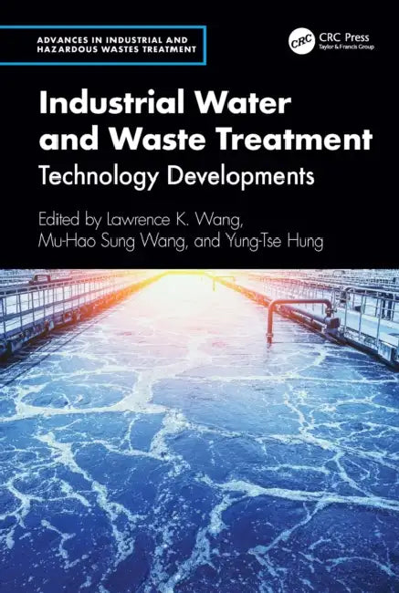 Industrial Water and Waste Treatment: Technology Developments by Lawrence K. Wang, Mu-Hao Sung Wang, Yung-Tse Hung