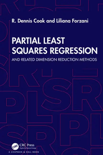 Partial Least Squares Regression: And Related Dimension Reduction Methods by R. Dennis Cook