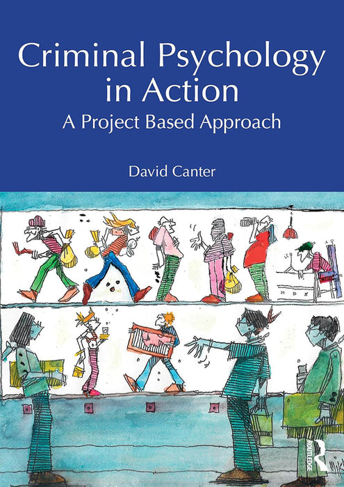 Criminal Psychology in Action by Canter/David