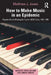 How to Make Music in an Epidemic: Popular Music Making During the AIDS Crisis, 1981-1996 by Matthew Jones