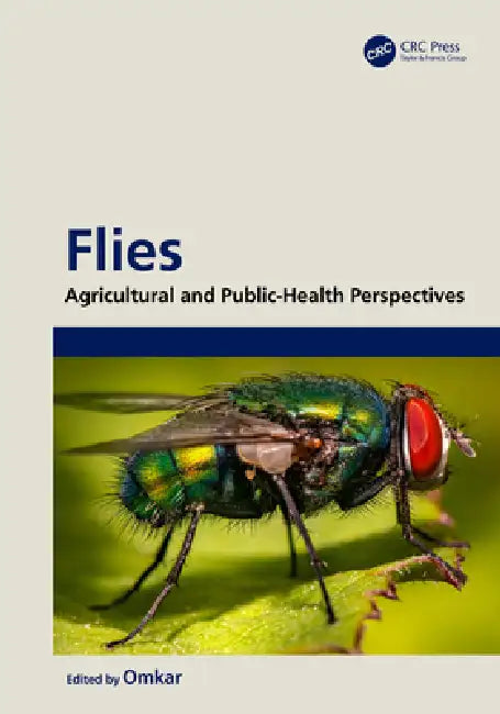Flies: Agricultural and Public-Health Perspectives by Omkar