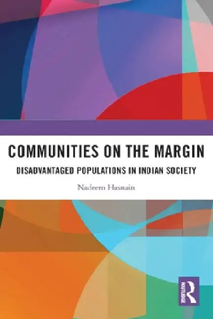 Communities on the Margin: Disadvantaged Populations in Indian Society by Saiyed Nadeemul Hasnain