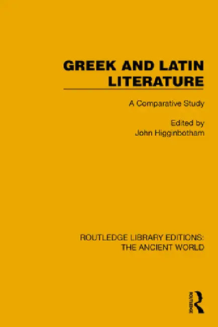 Greek and Latin Literature: A Comparative Study by John Higginbotham