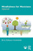 Mindfulness for Musicians: Upbeat! by Birte Dalbauer-StokkebÃ¦k