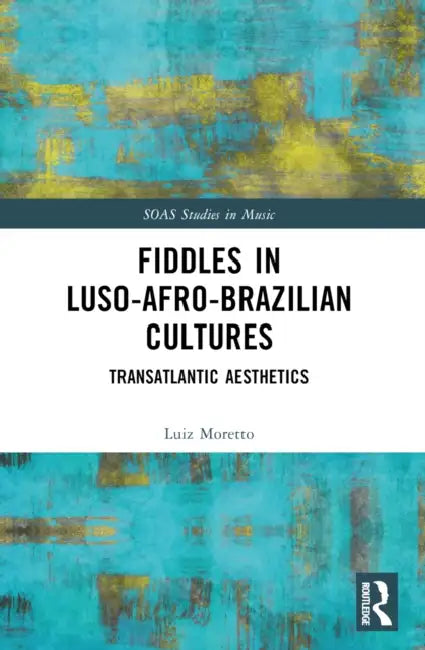 Fiddles in Luso-Afro-Brazilian Cultures by Luiz Moretto