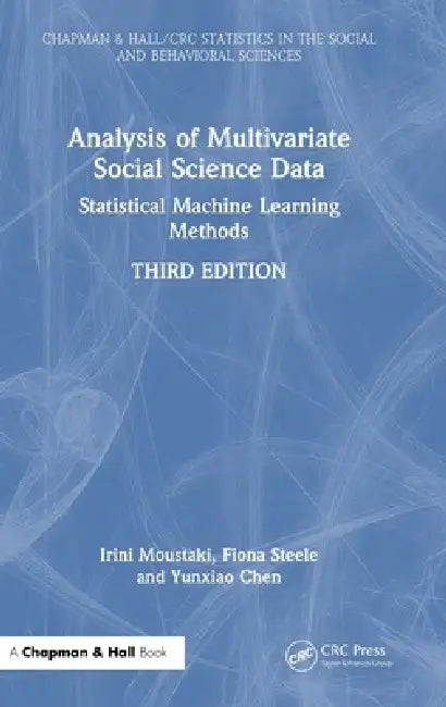 Analysis of Multivariate Social Science Data: Statistical Machine Learning Methods by Irini Moustaki, Fiona Steele, Yunxiao Chen