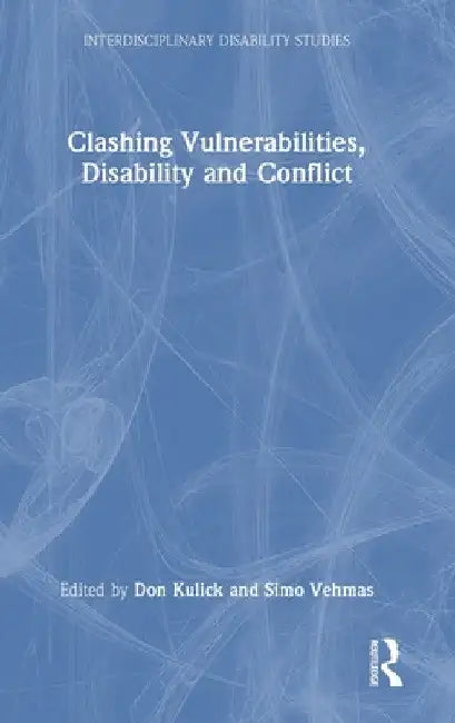 Clashing Vulnerabilities, Disability and Conflict by Don Kulick