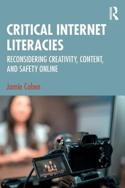 Critical Internet Literacies by Cohen, Jamie