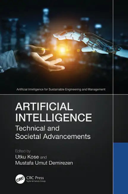 Artificial Intelligence: Technical and Societal Advancements by Utku Kose