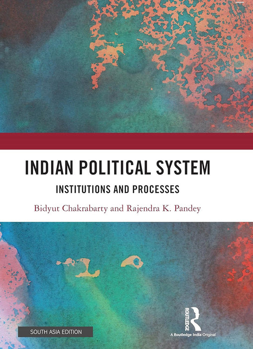 Indian Political System: Institutions and Processes by Bidyut Chakrabarty, Rajendra k. Pandey