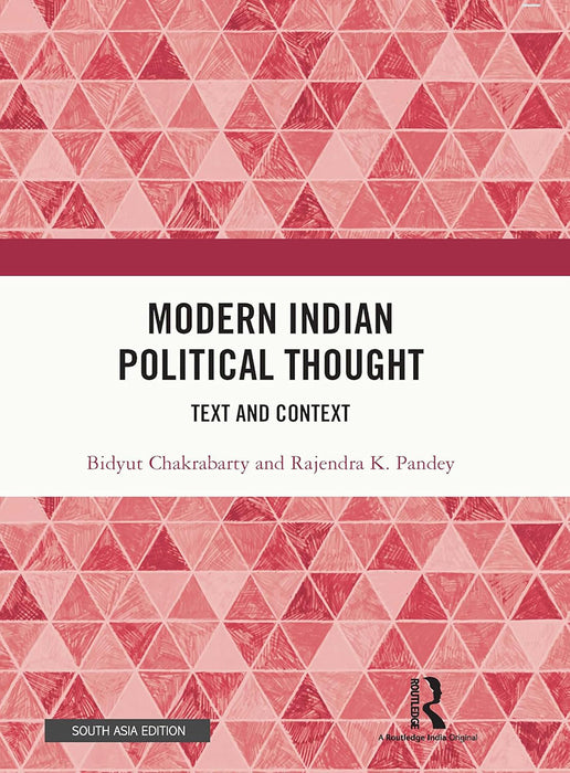 Modern Indian Political Thought: Text and Context by Bidyut Chakrabarty, Rajendra K. Pandey