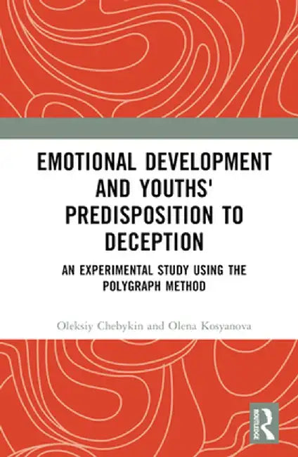Emotional Development and Youths' Predisposition to Deception: An Experimental Study Using the Polygraph Method by Oleksiy Chebykin