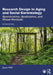 Research Design in Aging and Social Gerontology: Quantitative, Qualitative, and Mixed Methods by Joyce Weil